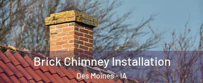  Brick Chimney Installation Des Moines - IA