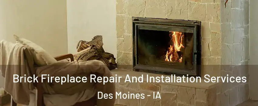  Brick Fireplace Repair And Installation Services Des Moines - IA
