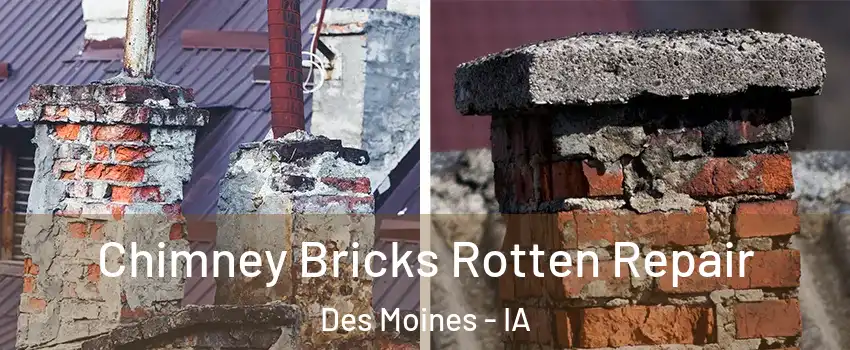  Chimney Bricks Rotten Repair Des Moines - IA