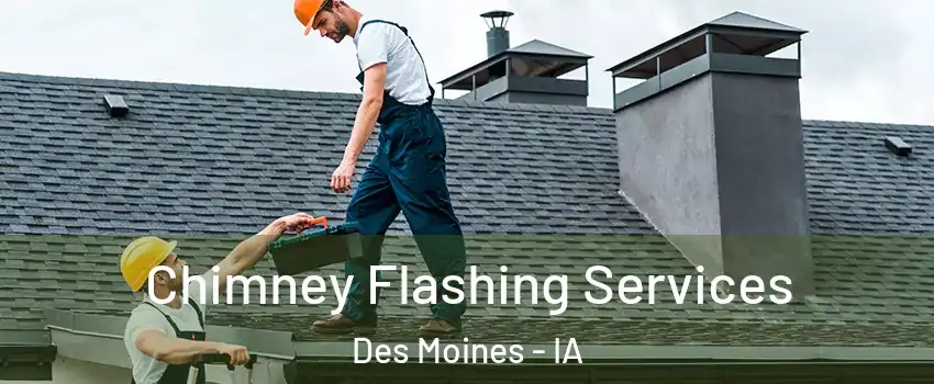  Chimney Flashing Services Des Moines - IA