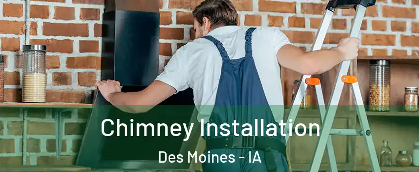  Chimney Installation Des Moines - IA