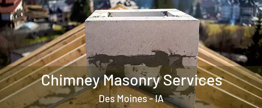  Chimney Masonry Services Des Moines - IA