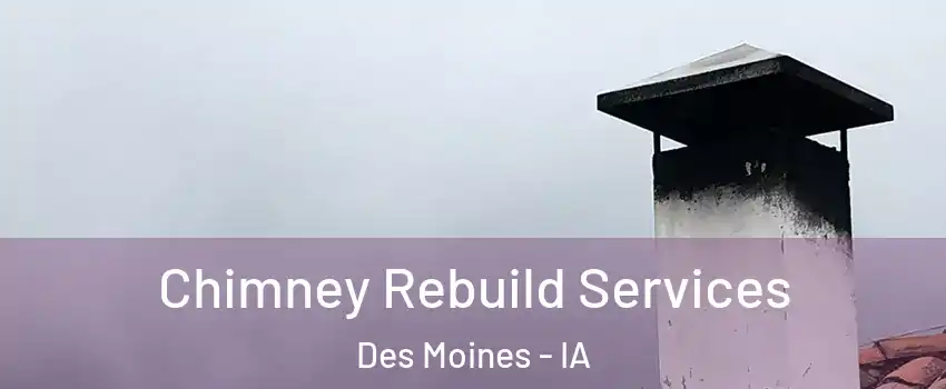  Chimney Rebuild Services Des Moines - IA