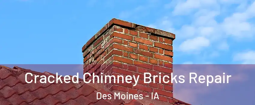  Cracked Chimney Bricks Repair Des Moines - IA