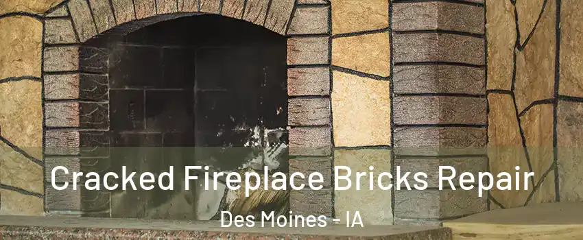  Cracked Fireplace Bricks Repair Des Moines - IA