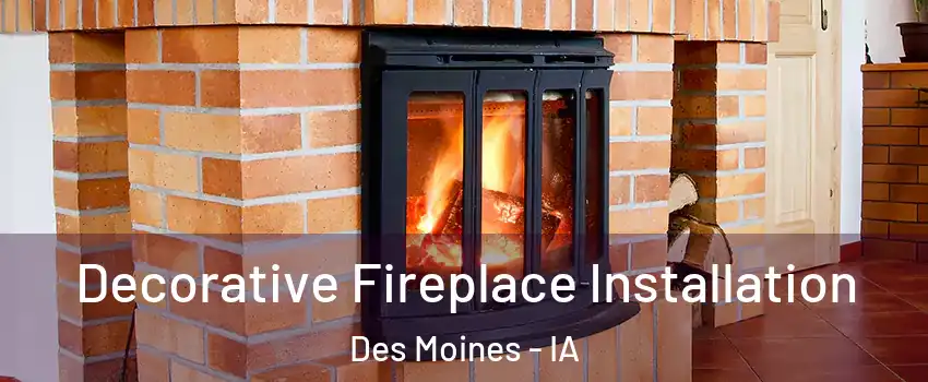  Decorative Fireplace Installation Des Moines - IA