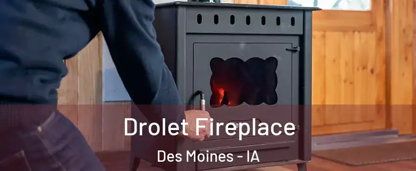  Drolet Fireplace Des Moines - IA