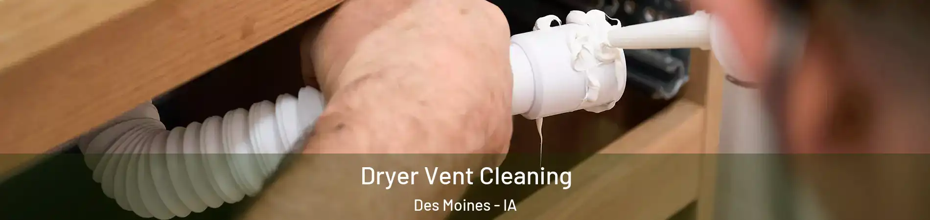  Dryer Vent Cleaning Des Moines - IA