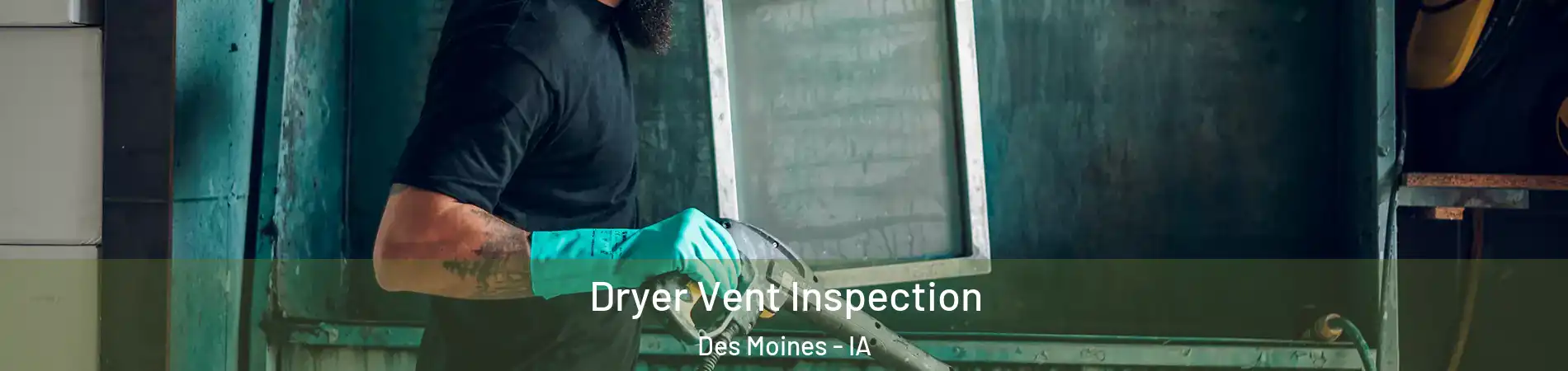  Dryer Vent Inspection Des Moines - IA