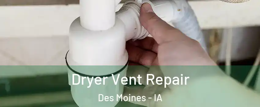  Dryer Vent Repair Des Moines - IA