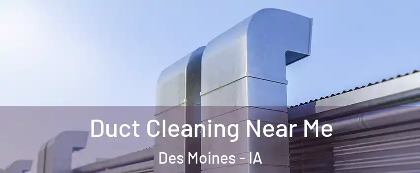  Duct Cleaning Near Me Des Moines - IA