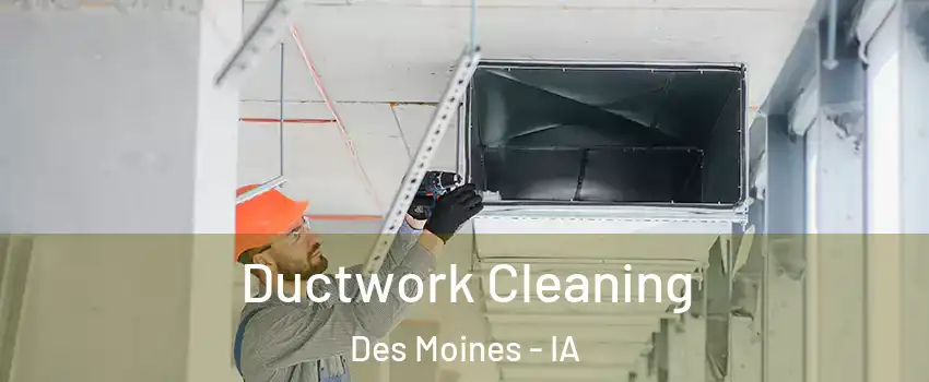  Ductwork Cleaning Des Moines - IA