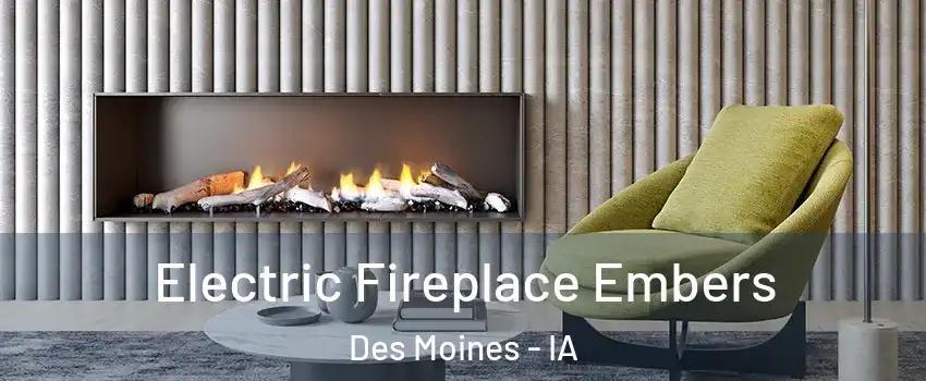  Electric Fireplace Embers Des Moines - IA