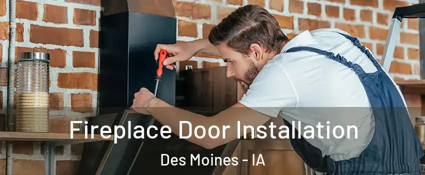  Fireplace Door Installation Des Moines - IA