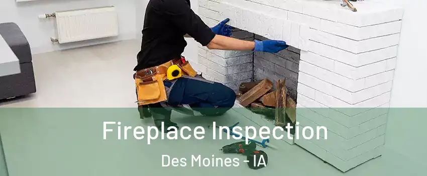  Fireplace Inspection Des Moines - IA