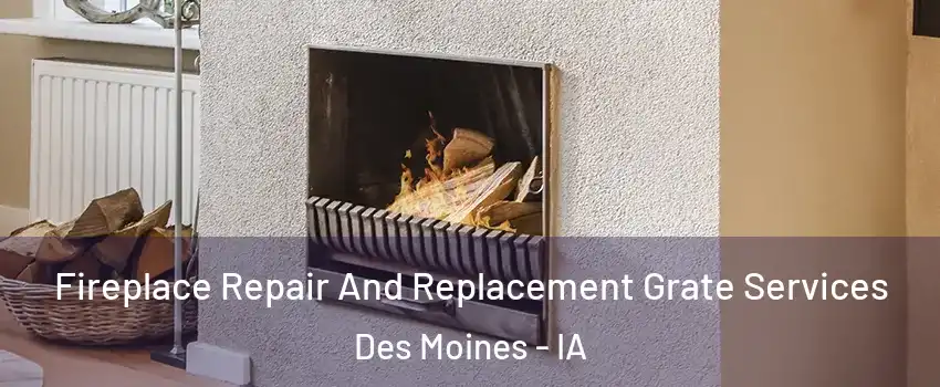  Fireplace Repair And Replacement Grate Services Des Moines - IA
