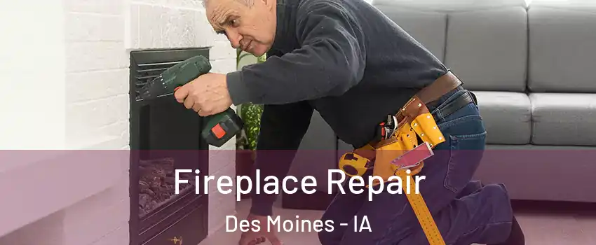 Fireplace Repair Des Moines - IA