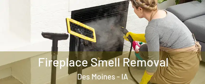  Fireplace Smell Removal Des Moines - IA