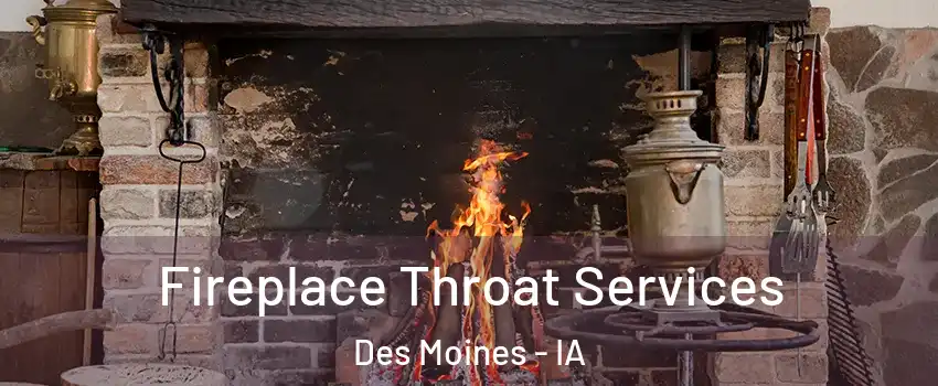  Fireplace Throat Services Des Moines - IA