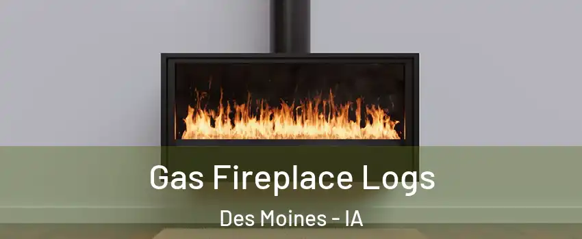  Gas Fireplace Logs Des Moines - IA