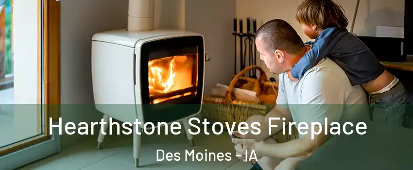  Hearthstone Stoves Fireplace Des Moines - IA