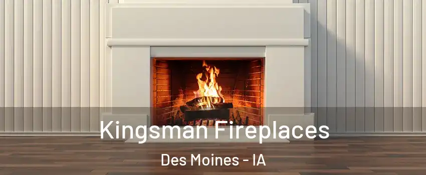  Kingsman Fireplaces Des Moines - IA