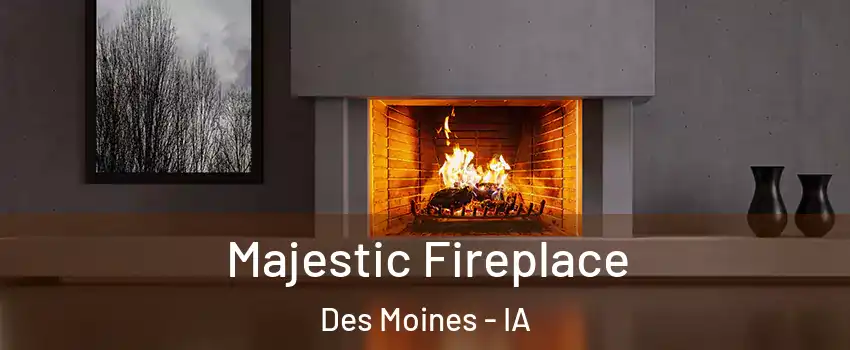  Majestic Fireplace Des Moines - IA