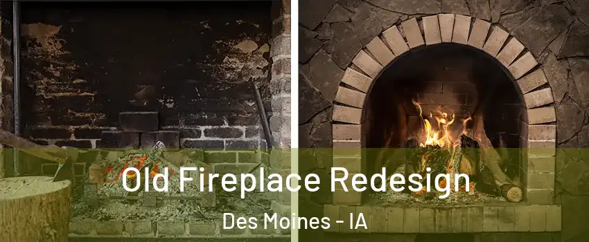  Old Fireplace Redesign Des Moines - IA