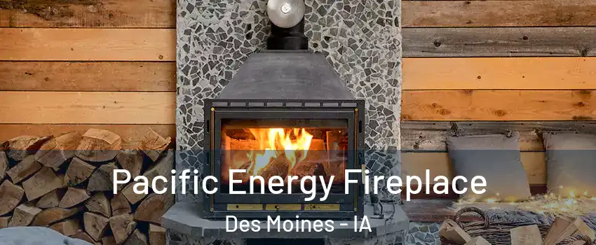  Pacific Energy Fireplace Des Moines - IA