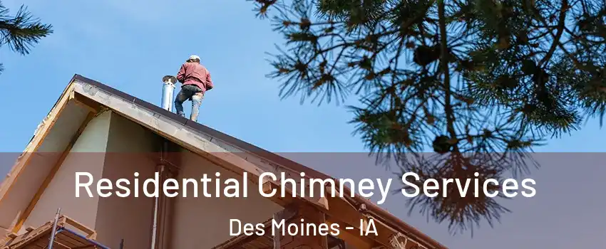  Residential Chimney Services Des Moines - IA