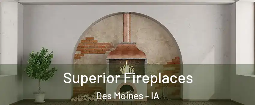  Superior Fireplaces Des Moines - IA
