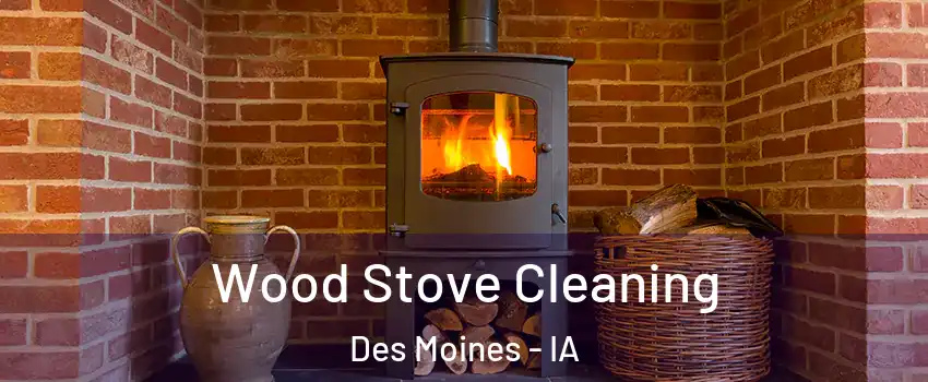  Wood Stove Cleaning Des Moines - IA