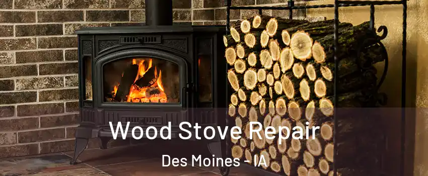  Wood Stove Repair Des Moines - IA